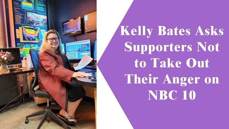 Kelly Bates Asks Supporters Not to Take Out Their Anger on NBC 10