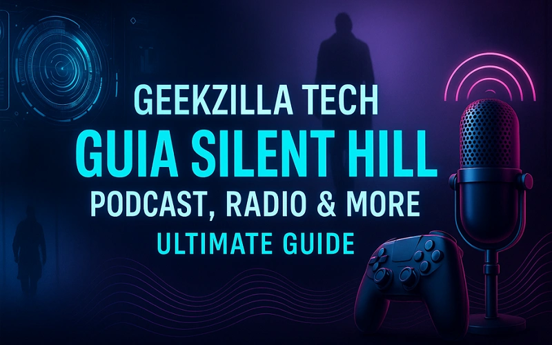 Geekzilla Tech, Guia Silent Hill, Podcast, Radio & More